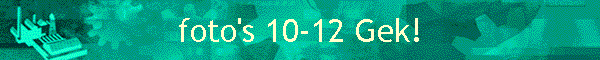 foto's 10-12 Gek!