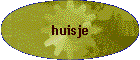 huisje